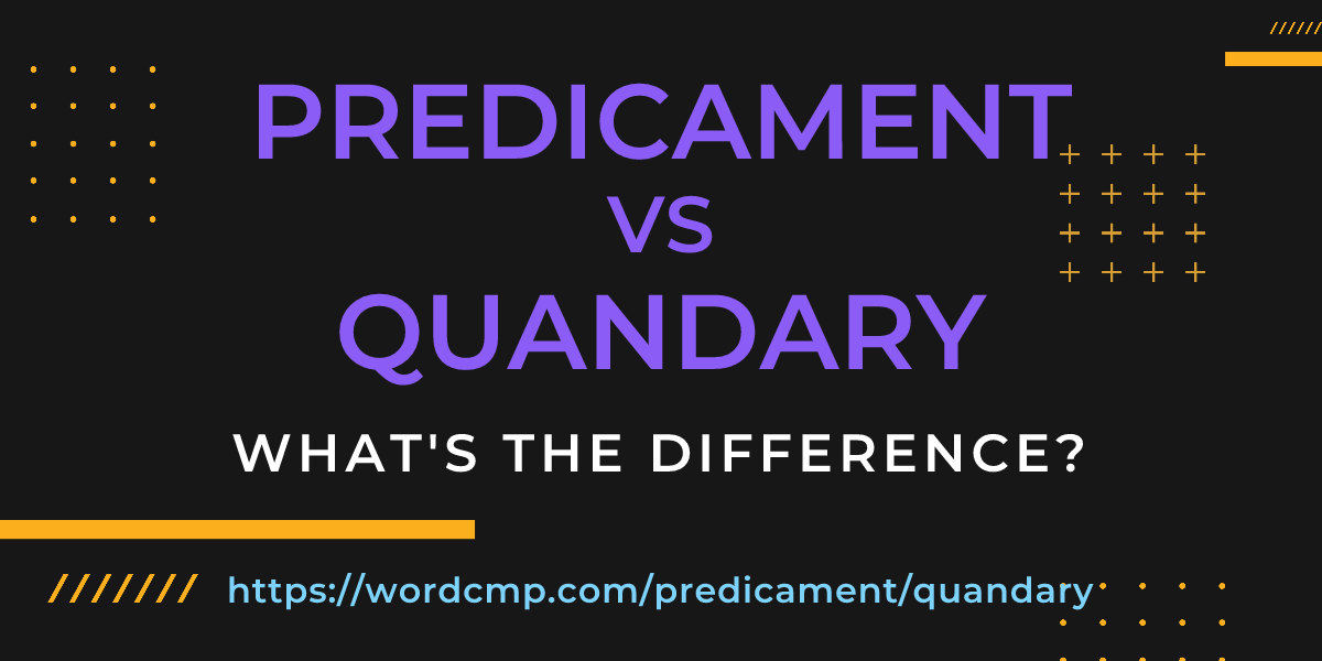 Difference between predicament and quandary