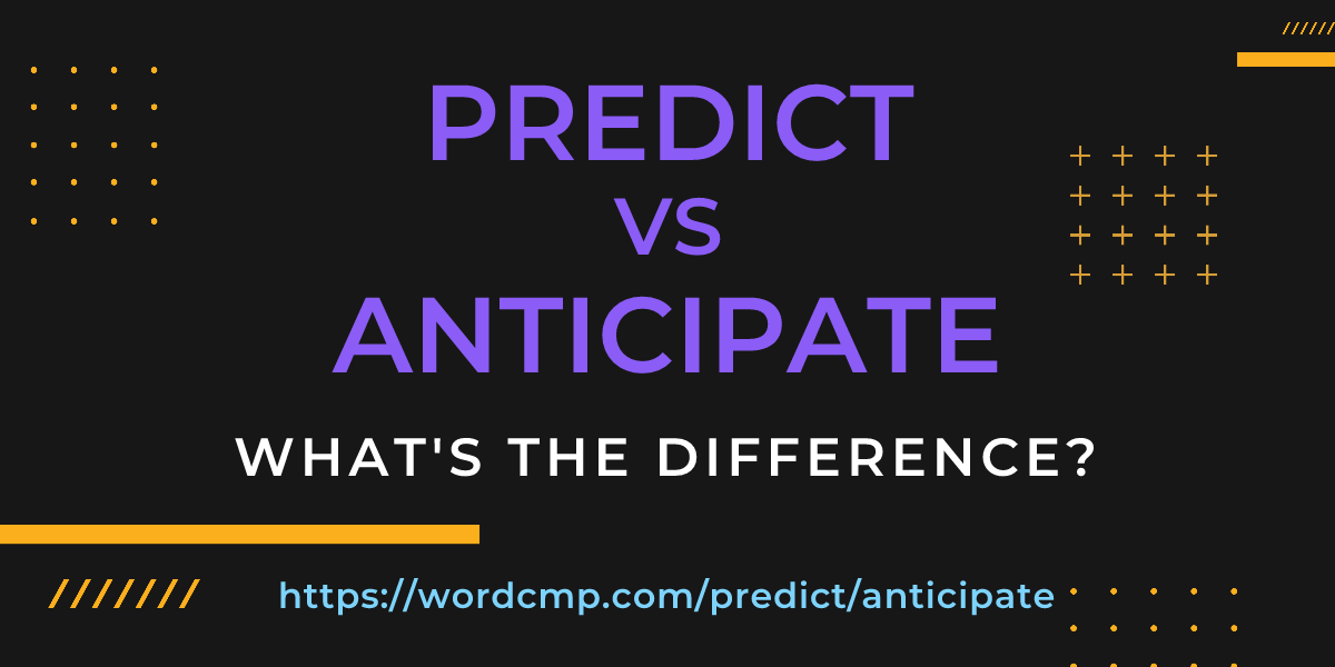 Difference between predict and anticipate