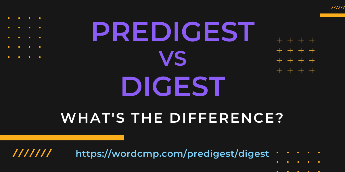 Difference between predigest and digest