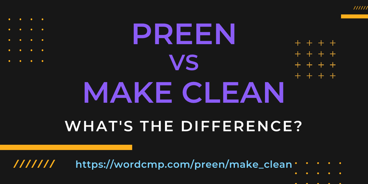 Difference between preen and make clean