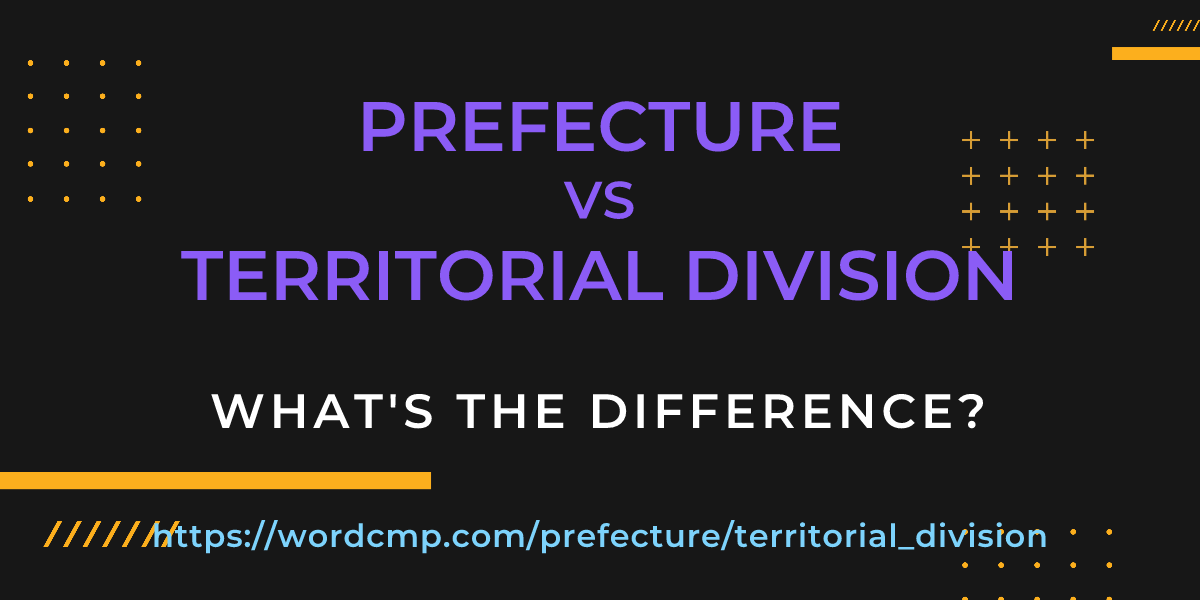 Difference between prefecture and territorial division