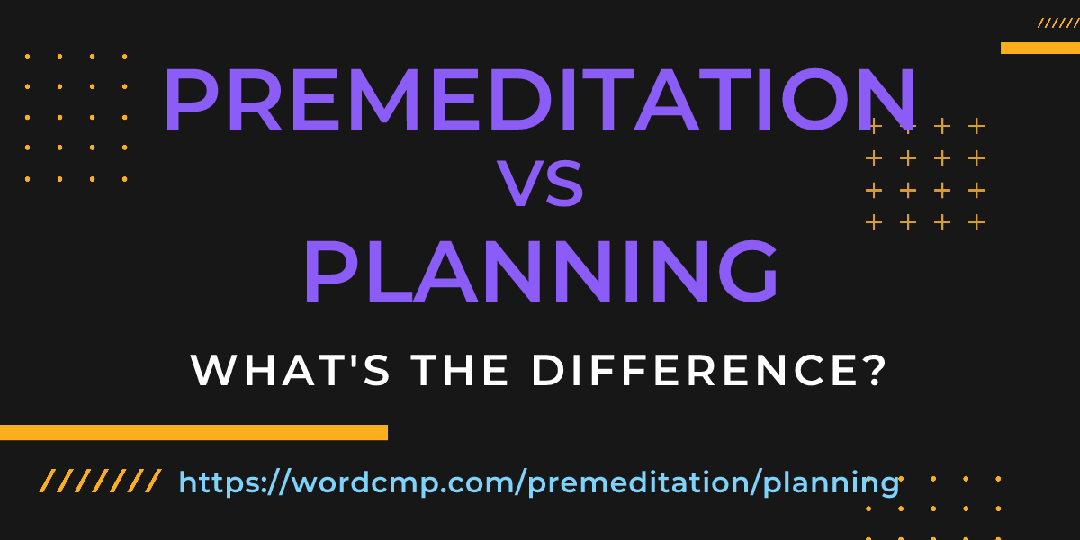 Difference between premeditation and planning