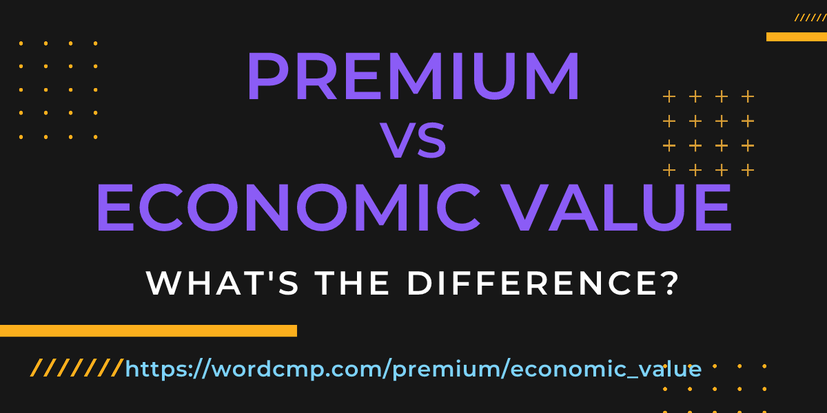 Difference between premium and economic value