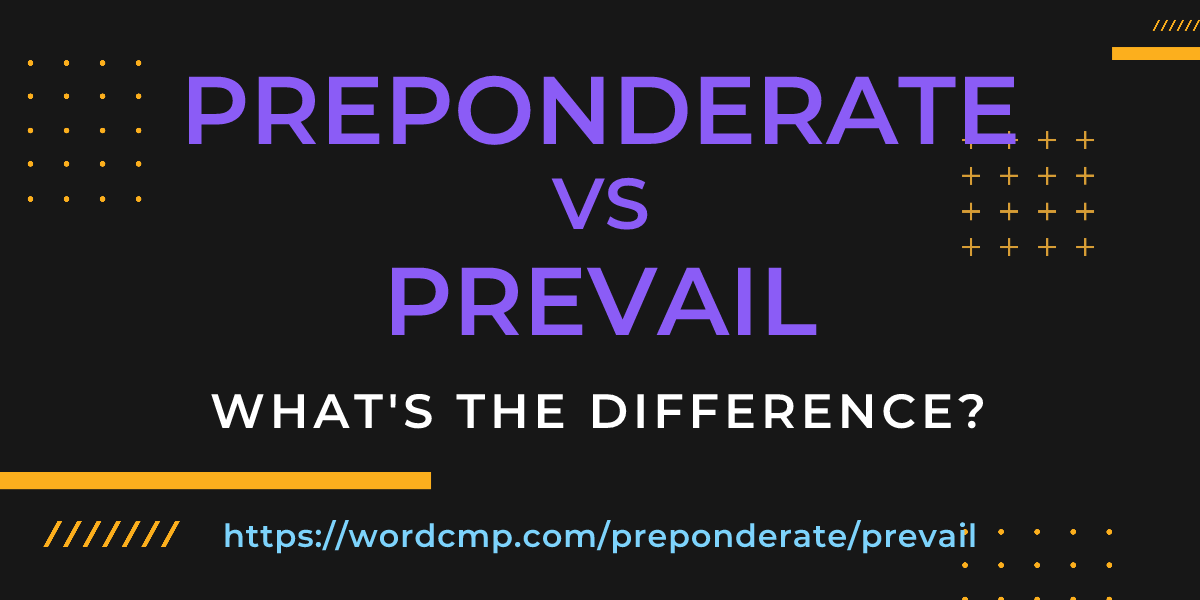 Difference between preponderate and prevail
