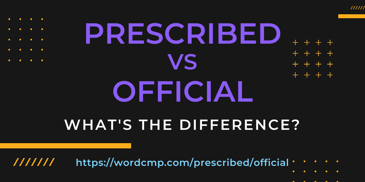 Difference between prescribed and official