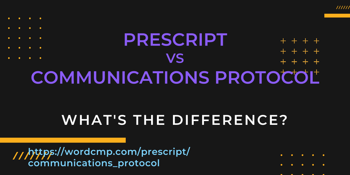 Difference between prescript and communications protocol