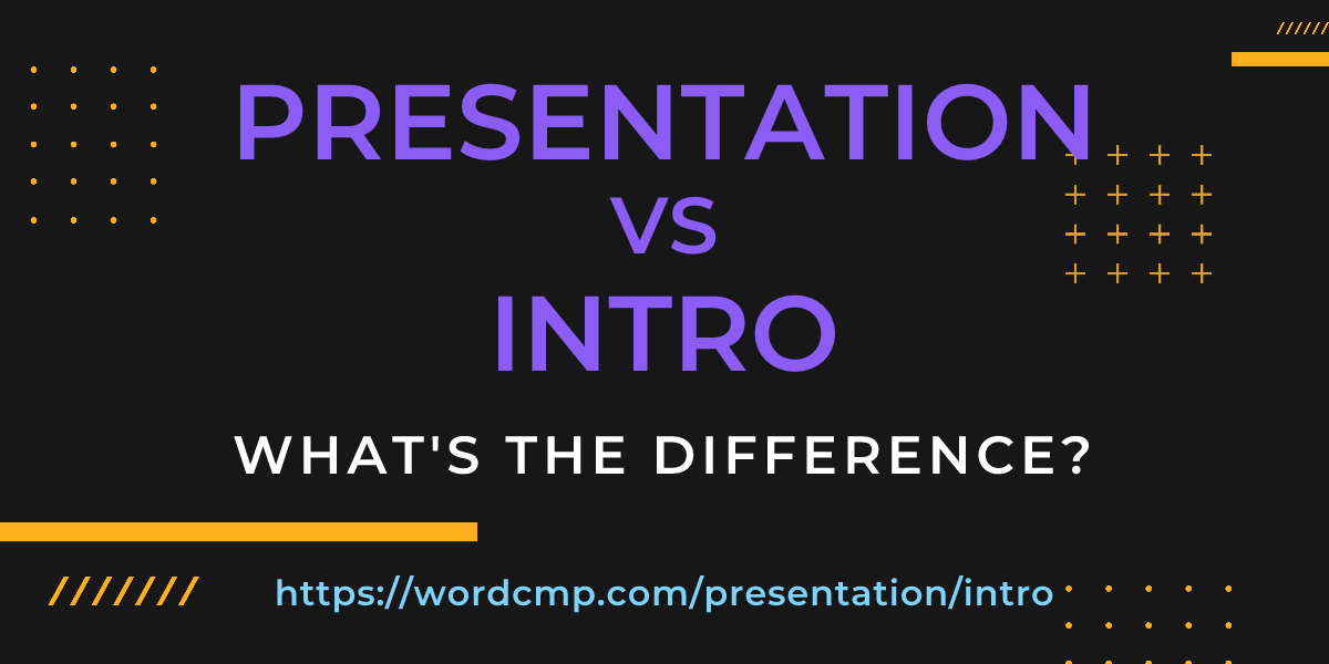 Difference between presentation and intro