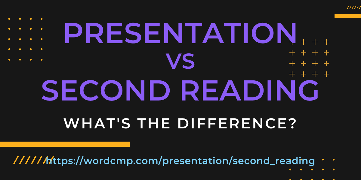 Difference between presentation and second reading