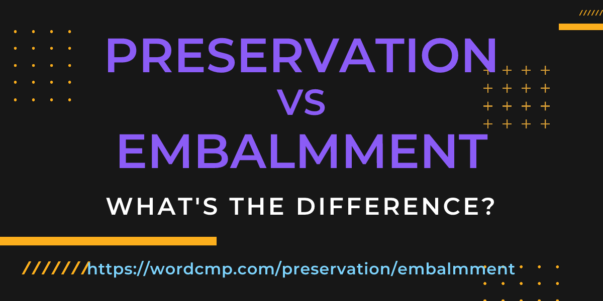 Difference between preservation and embalmment