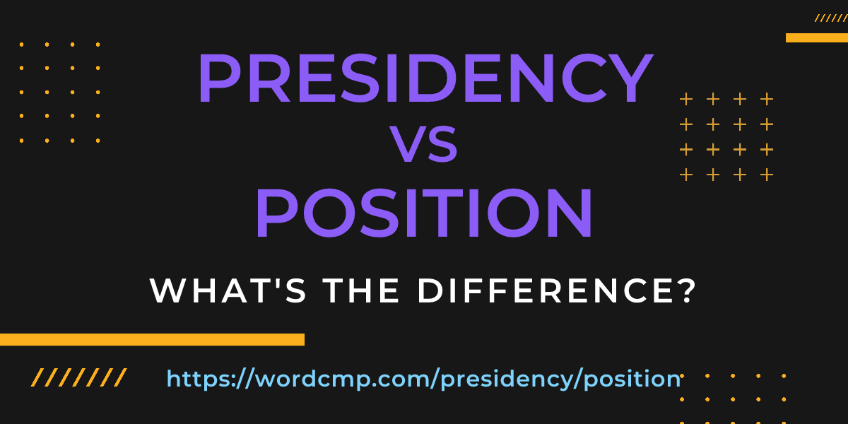 Difference between presidency and position