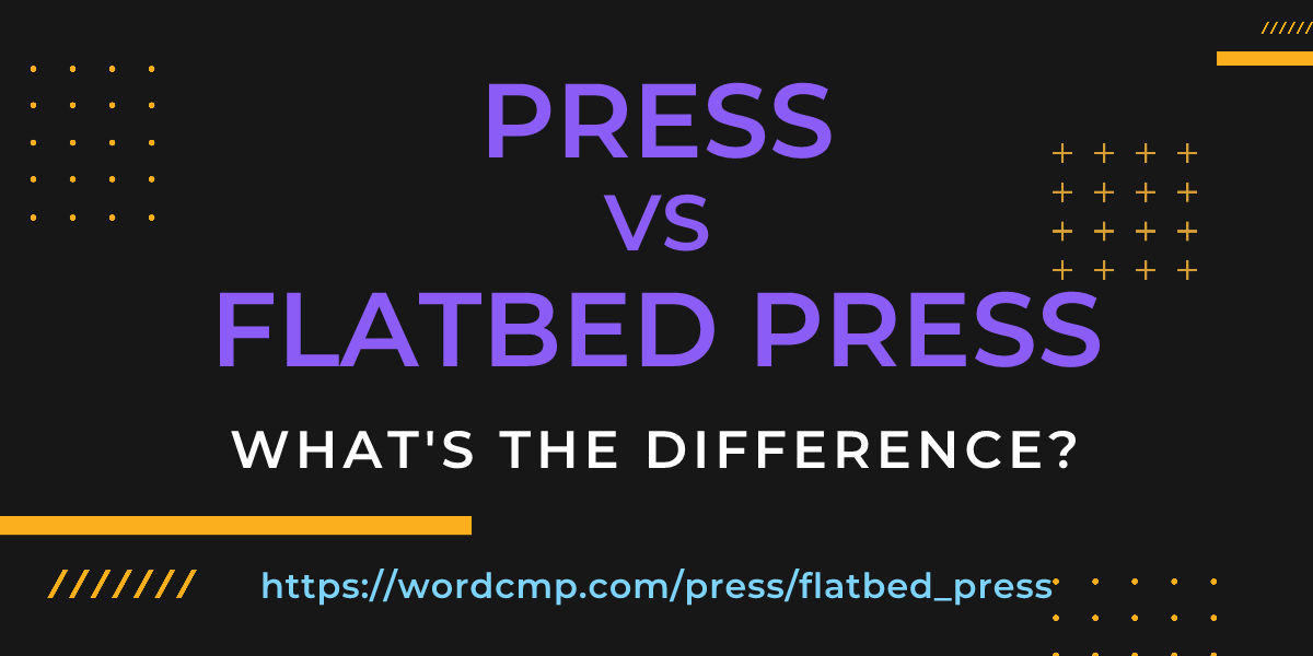 Difference between press and flatbed press