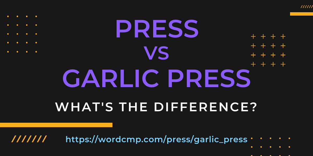 Difference between press and garlic press