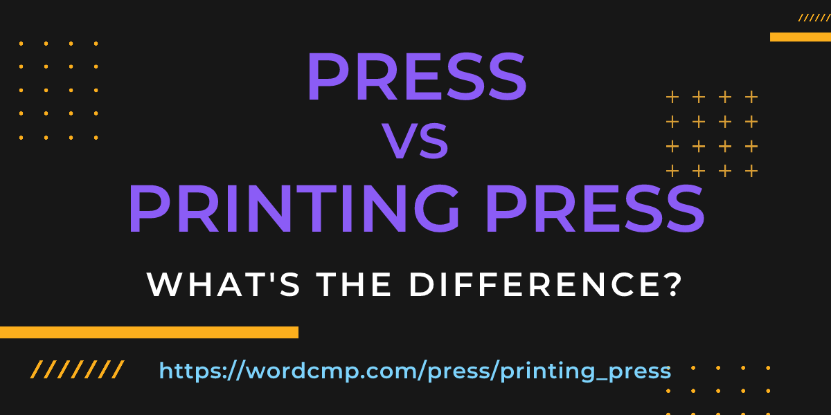 Difference between press and printing press