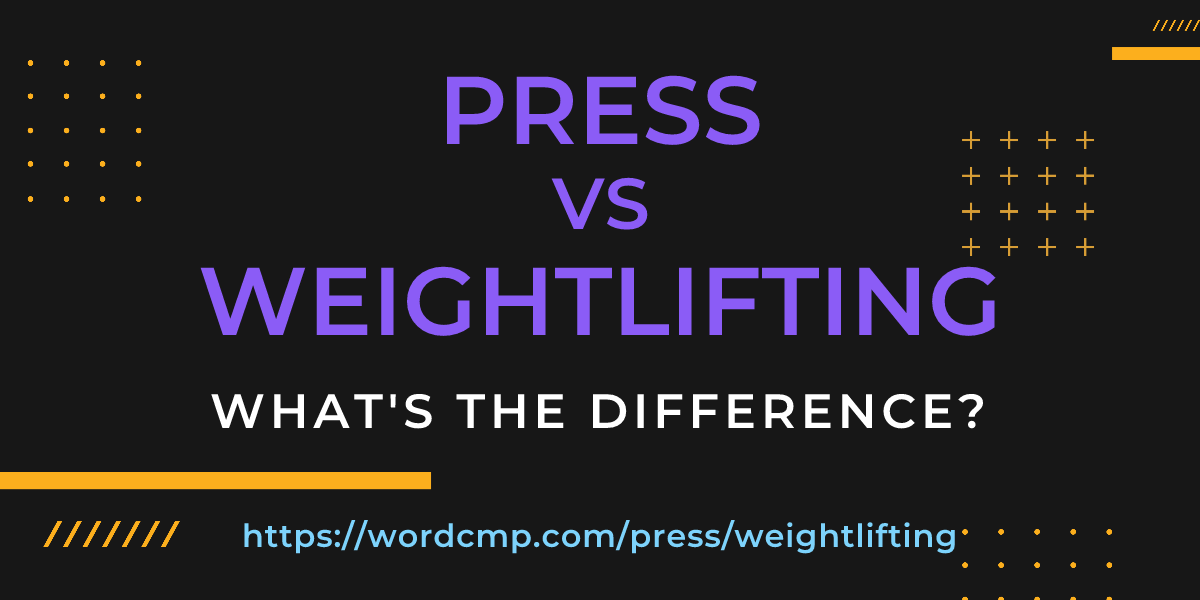 Difference between press and weightlifting