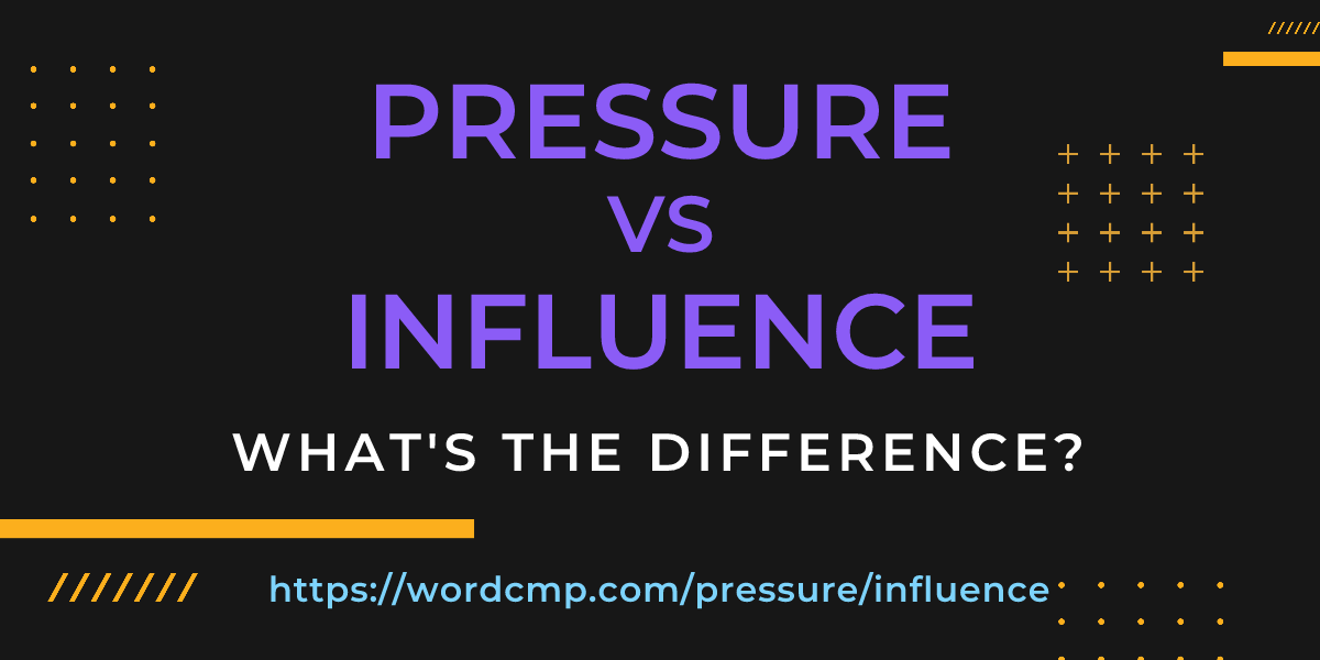 Difference between pressure and influence