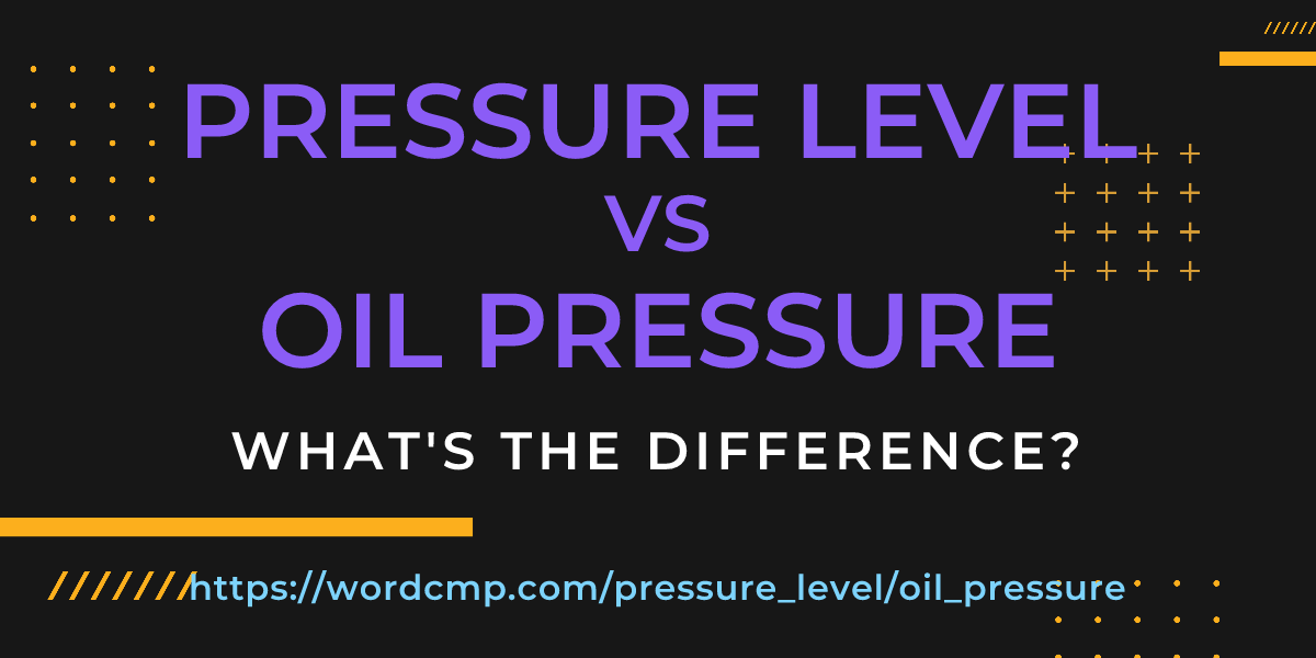 Difference between pressure level and oil pressure