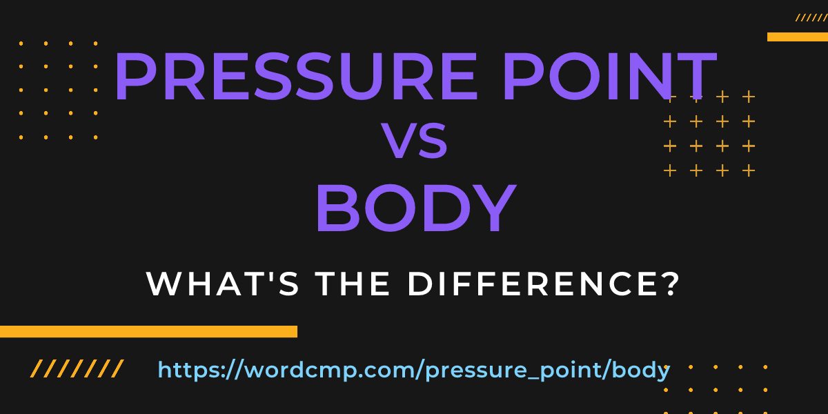 Difference between pressure point and body