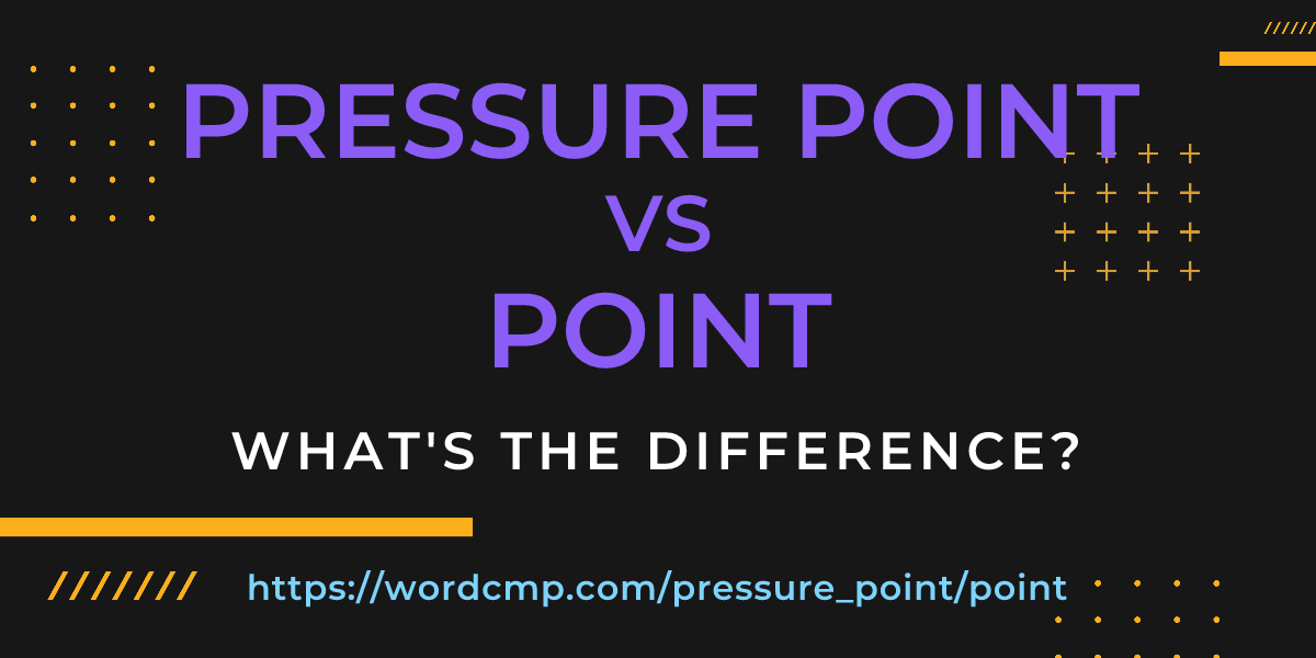Difference between pressure point and point