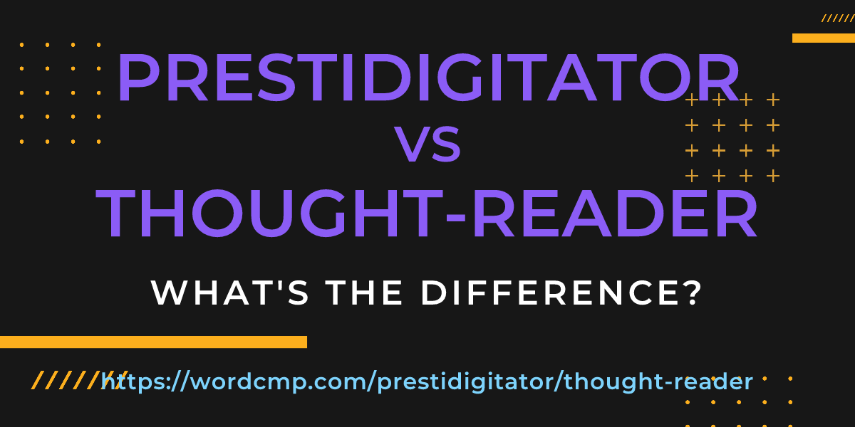 Difference between prestidigitator and thought-reader