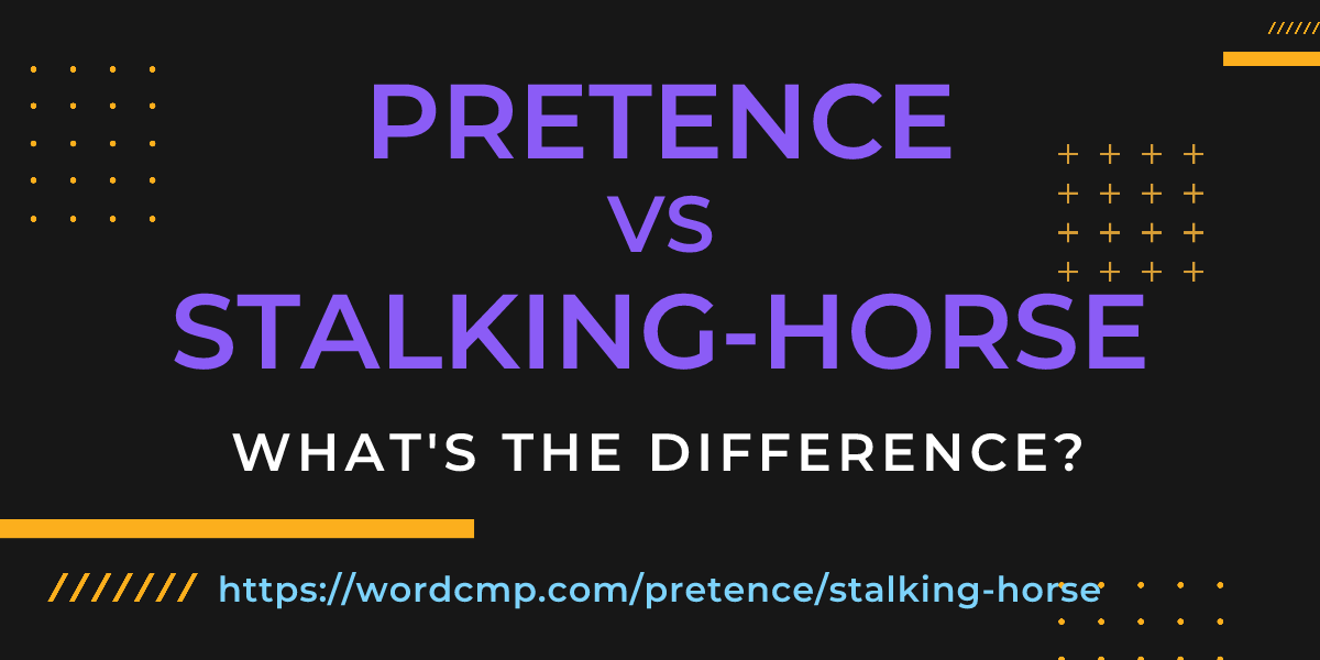 Difference between pretence and stalking-horse