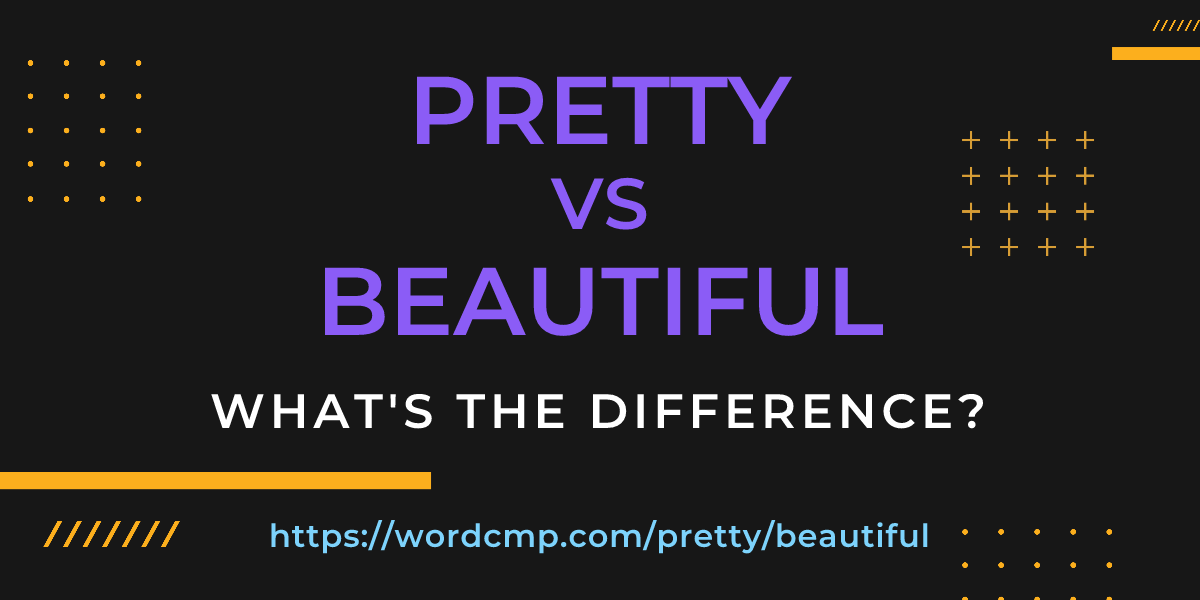 Difference between pretty and beautiful