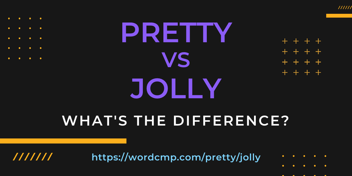 Difference between pretty and jolly