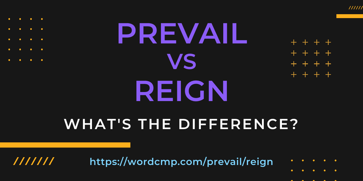 Difference between prevail and reign