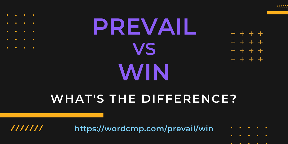 Difference between prevail and win