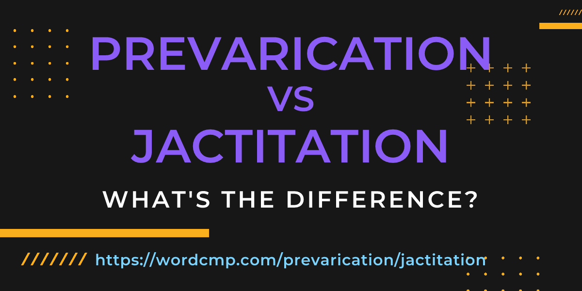 Difference between prevarication and jactitation