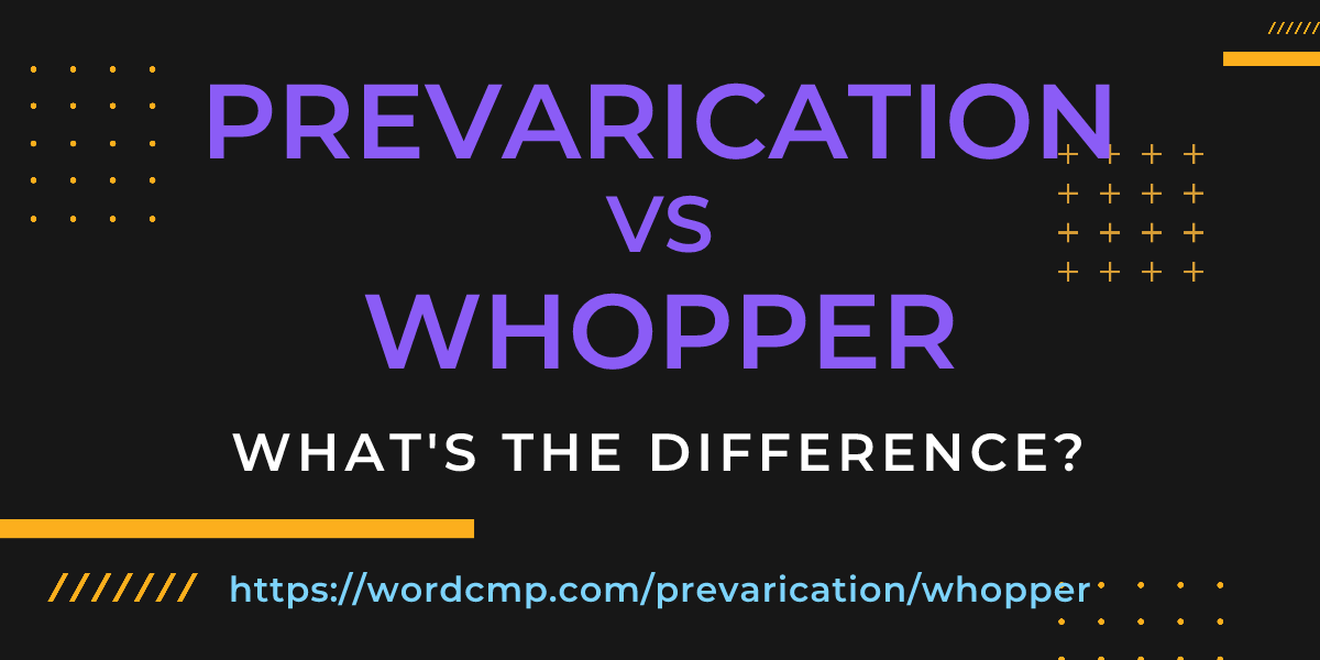 Difference between prevarication and whopper