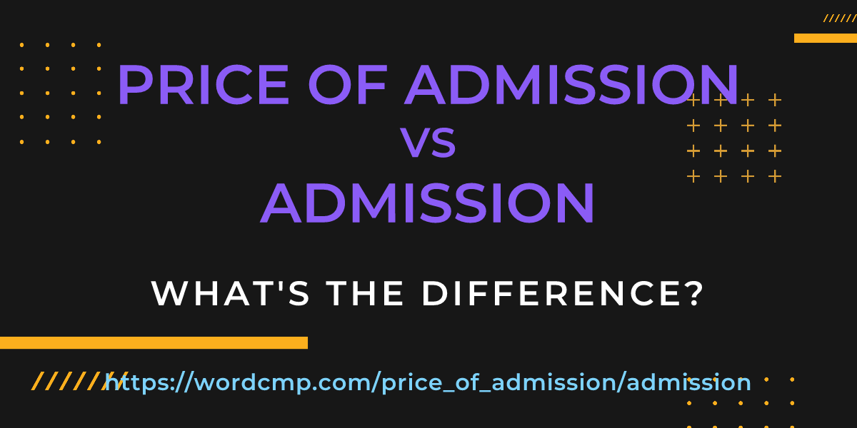 Difference between price of admission and admission