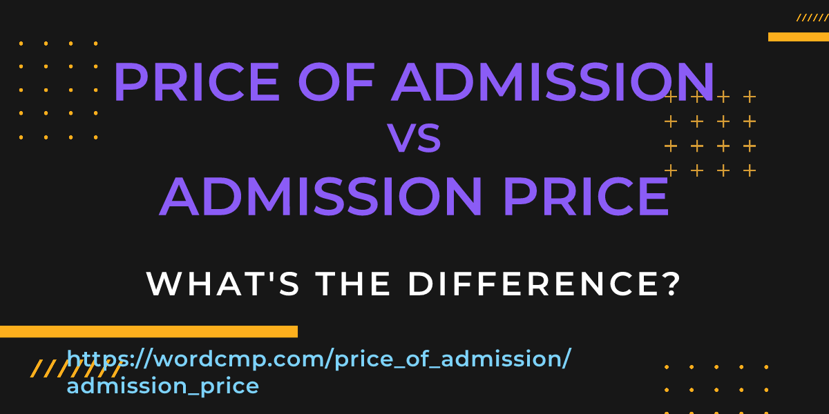 Difference between price of admission and admission price