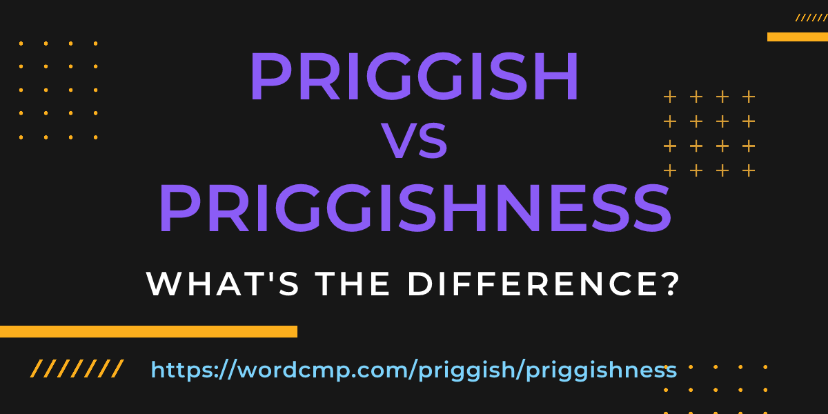 Difference between priggish and priggishness