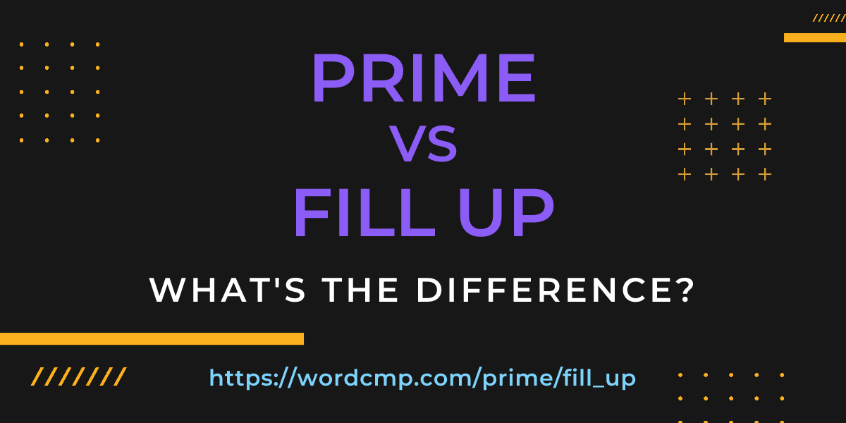 Difference between prime and fill up
