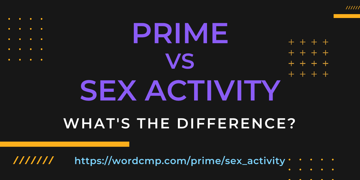 Difference between prime and sex activity