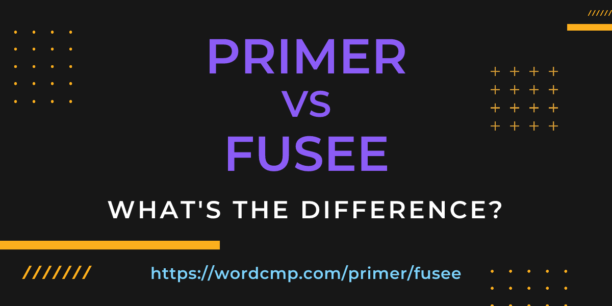 Difference between primer and fusee