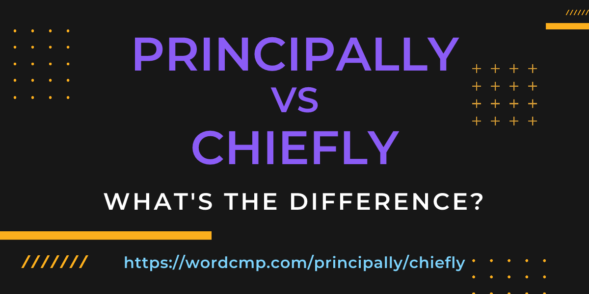 Difference between principally and chiefly