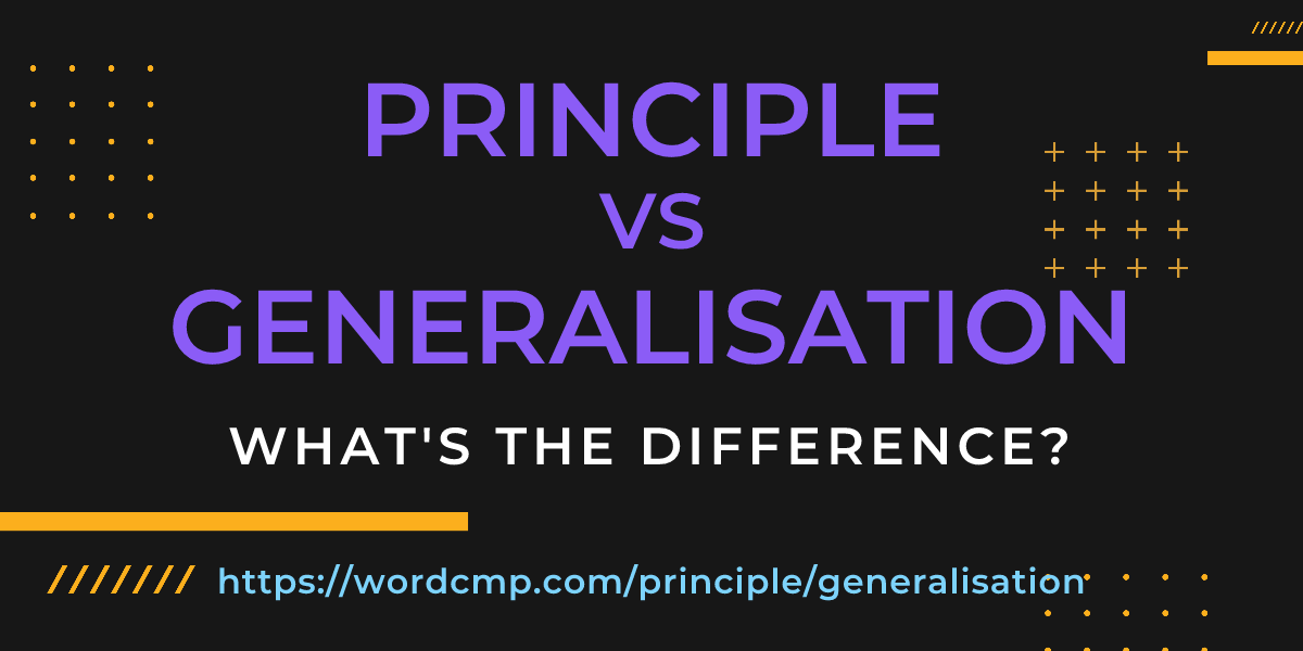 Difference between principle and generalisation