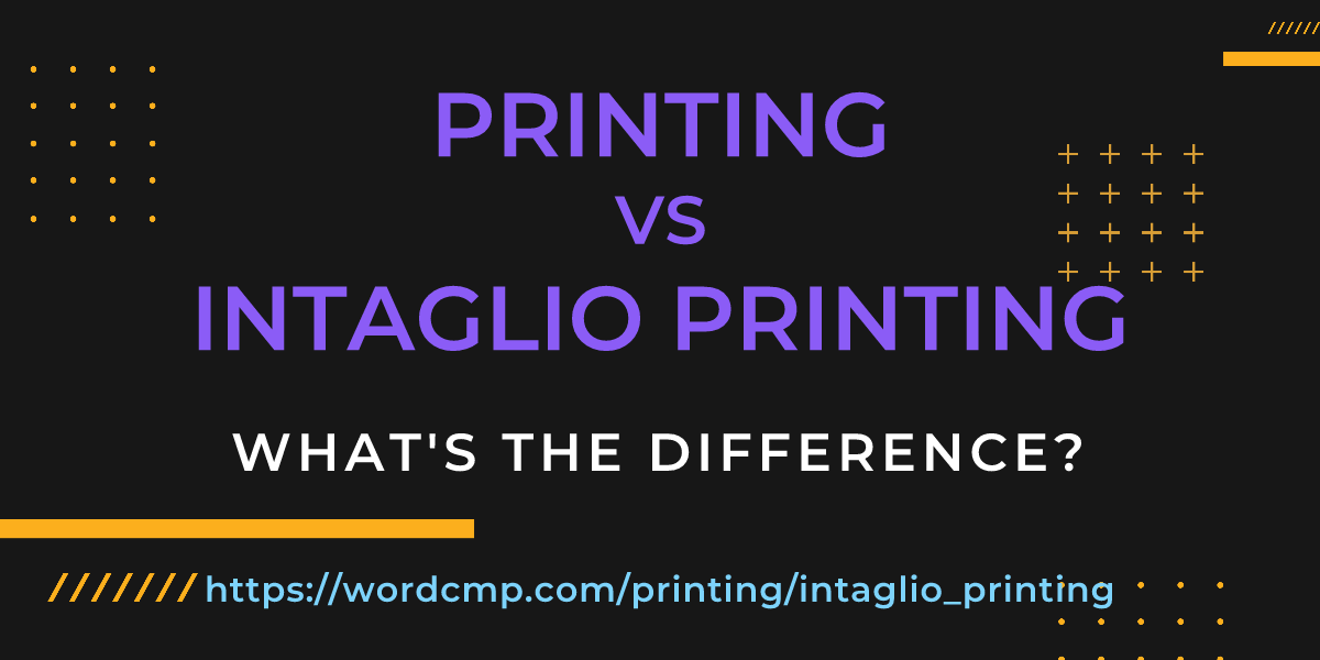 Difference between printing and intaglio printing
