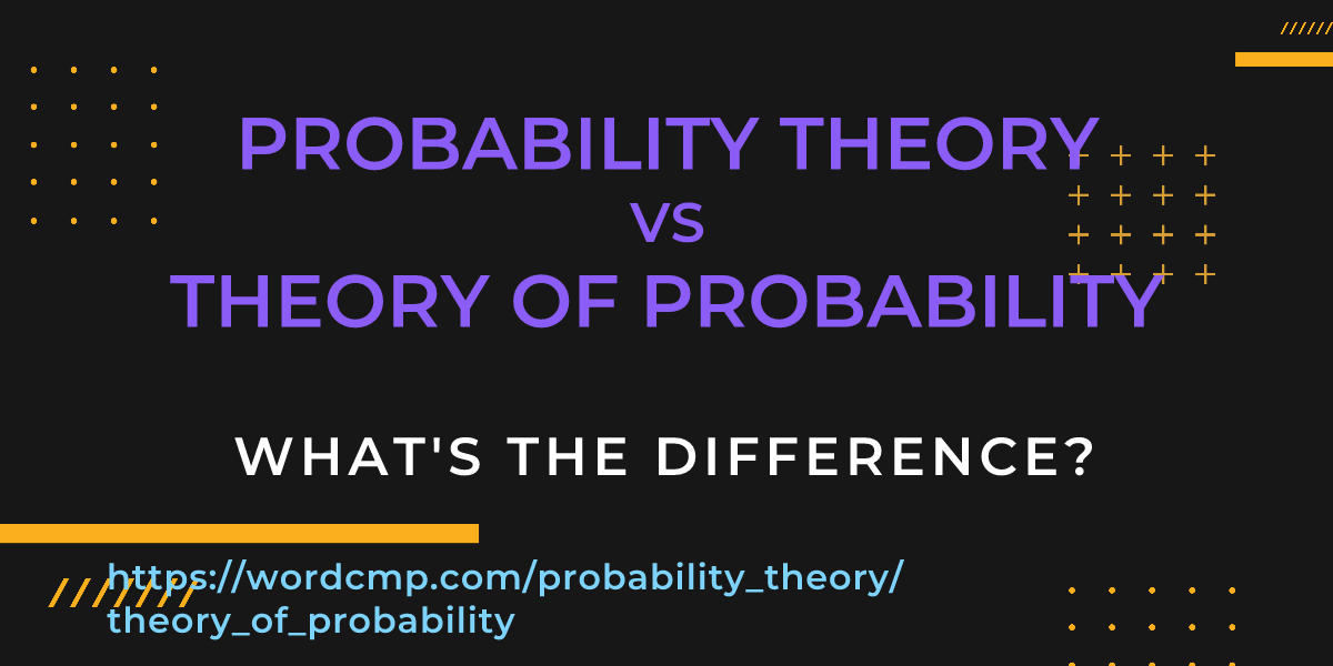 Difference between probability theory and theory of probability