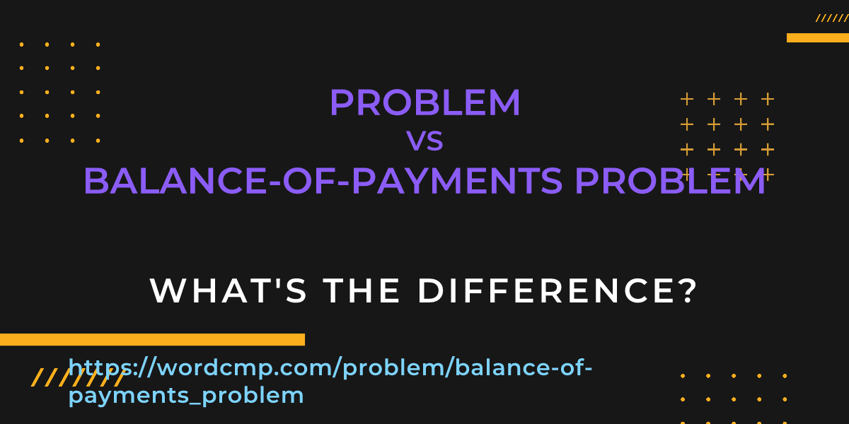 Difference between problem and balance-of-payments problem