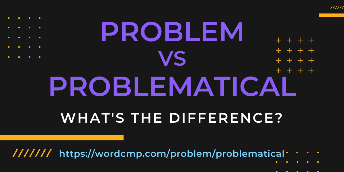 Difference between problem and problematical