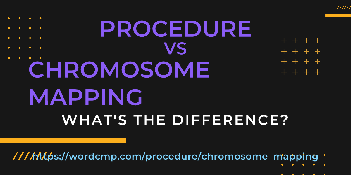 Difference between procedure and chromosome mapping