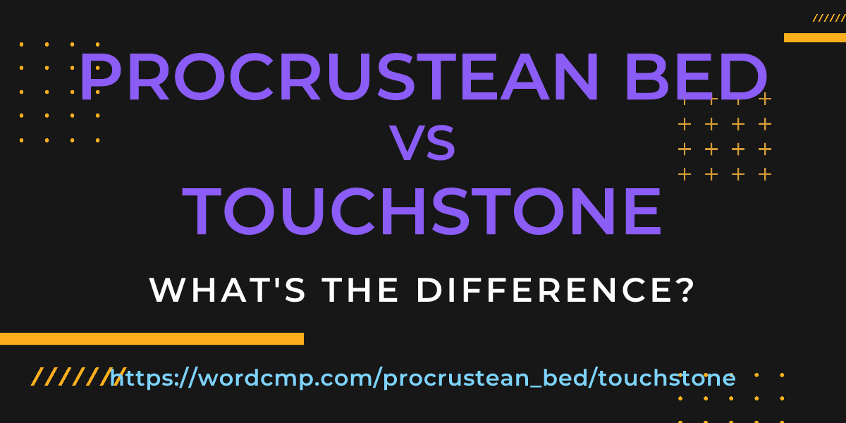 Difference between procrustean bed and touchstone