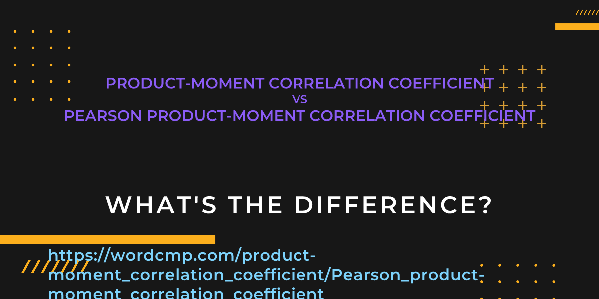 Difference between product-moment correlation coefficient and Pearson product-moment correlation coefficient