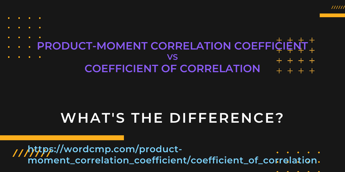 Difference between product-moment correlation coefficient and coefficient of correlation