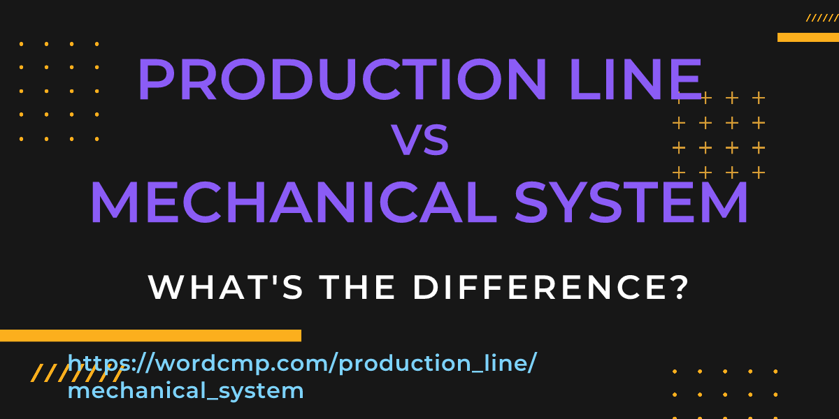 Difference between production line and mechanical system