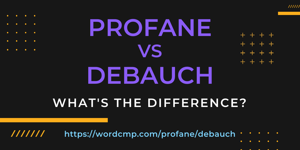 Difference between profane and debauch