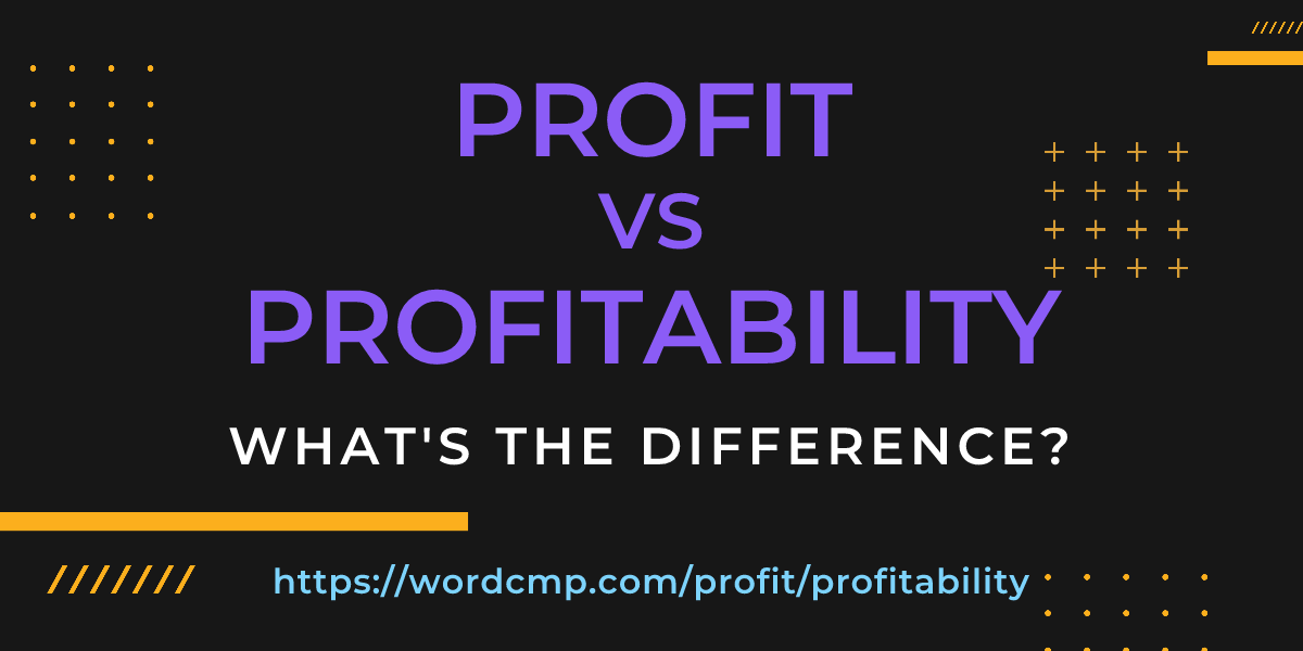 Difference between profit and profitability