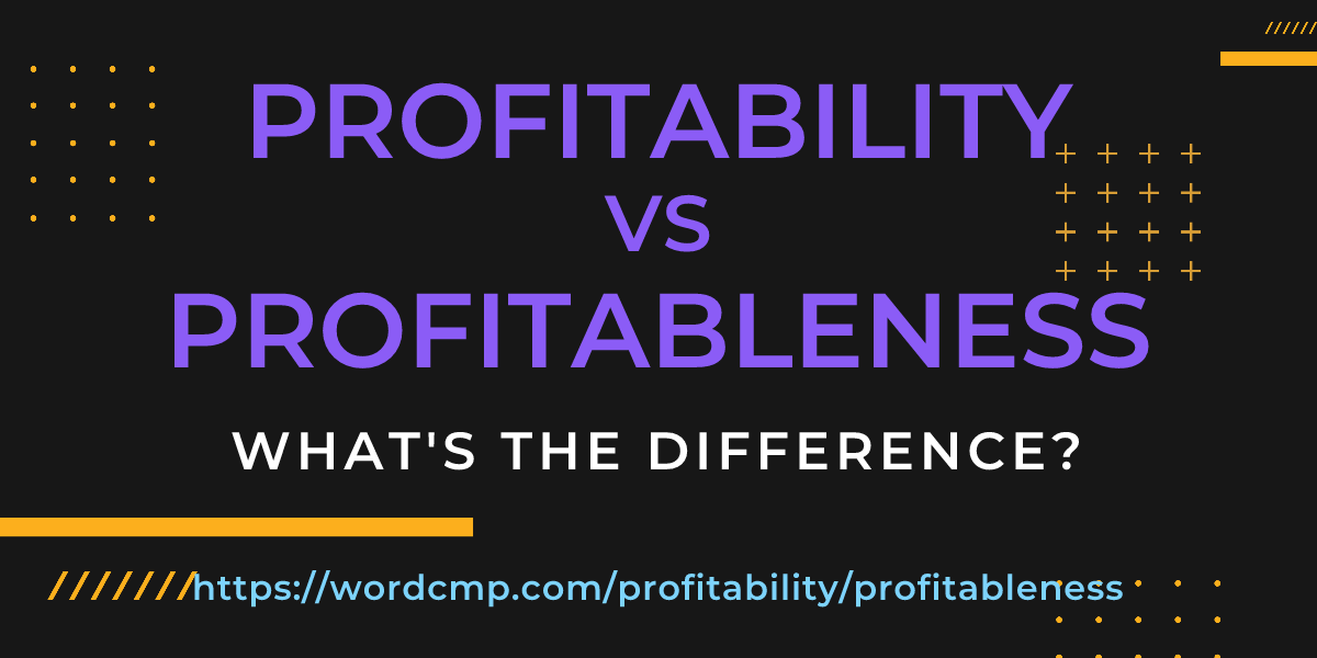 Difference between profitability and profitableness